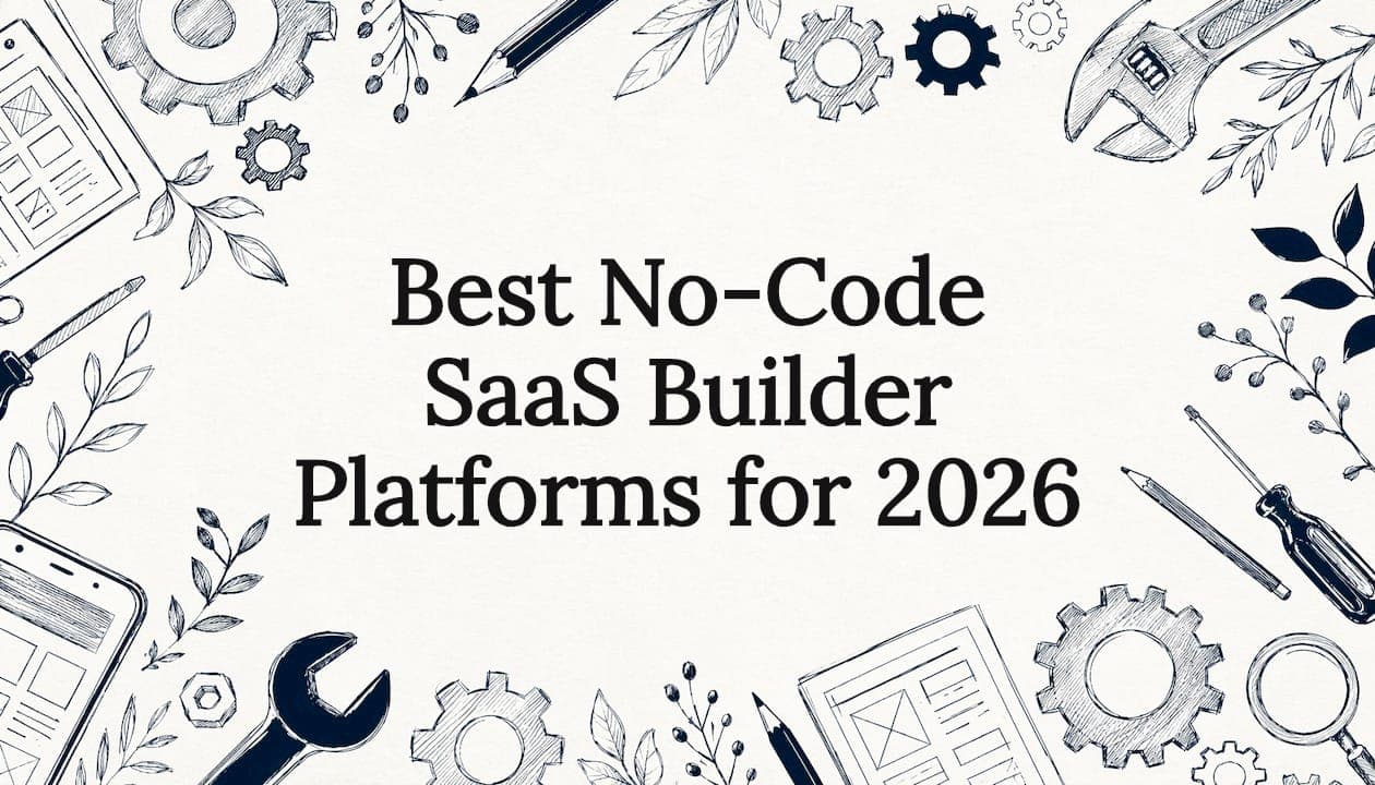 Best No-Code SaaS Builder Platforms for 2026