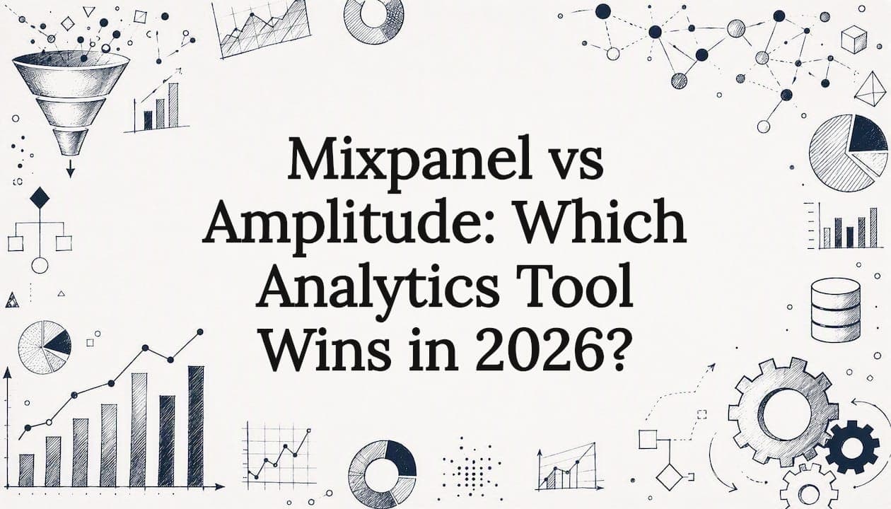 Mixpanel vs Amplitude: Which Analytics Tool Wins in 2026?