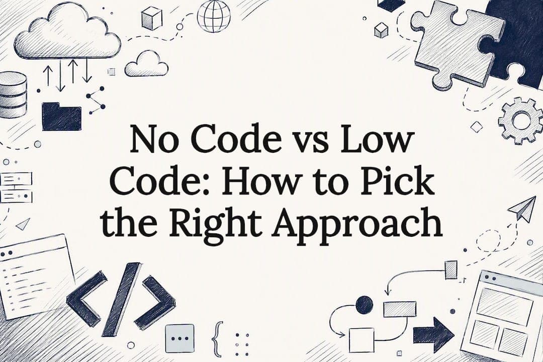 No Code vs Low Code: How to Pick the Right Approach